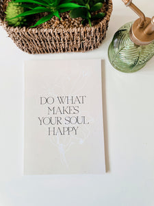 Do What Makes Your Soul Happy Note book
